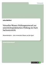 Virtuelles Wasser. Prüfungsentwurf zur unterrichtspraktischen Prüfung im Fach Sachunterricht