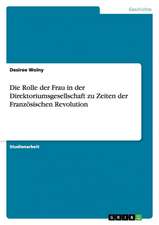 Die Rolle der Frau in der Direktoriumsgesellschaft zu Zeiten der Französischen Revolution