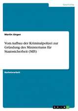 Vom Aufbau der Kriminalpolizei zur Gründung des Ministeriums für Staatssicherheit (MfS)