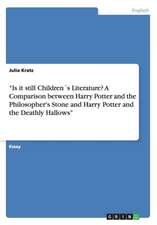 "Is it still Children´s Literature? A Comparison between Harry Potter and the Philosopher's Stone and Harry Potter and the Deathly Hallows"