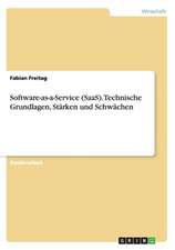 Software-as-a-Service (SaaS). Technische Grundlagen, Stärken und Schwächen