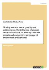 Moving towards a new paradigm of collaboration. The influence of current automotive trends on mobility business models and competitive advantage of traditional German OEMs