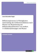 Diffusionsprozesse in Flüssigkeiten. Anwendung des Schlierenverfahrens nach Wiener zur Bestimmung der Diffusionskoeffizienten von starken 1-1-Elektrolytlösungen mit Wasser