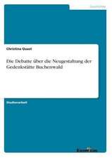 Die Debatte über die Neugestaltung der Gedenkstätte Buchenwald