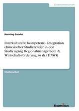 Interkulturelle Kompetenz - Integration chinesischer Studierender in den Studiengang Regionalmanagement & Wirtschaftsförderung an der HAWK