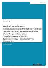 Vergleich zwischen dem Kommunikationsquadrat (Schulz von Thun) und der Gewaltfreien Kommunikation (Rosenberg) anhand eines Gesprächsprotokolls in der Telefonseelsorge - ein qualitatives Herangehen