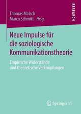 Neue Impulse für die soziologische Kommunikationstheorie: Empirische Widerstände und theoretische Verknüpfungen