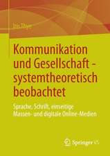 Kommunikation und Gesellschaft - systemtheoretisch beobachtet: Sprache, Schrift, einseitige Massen- und digitale Online-Medien