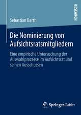 Die Nominierung von Aufsichtsratsmitgliedern: Eine empirische Untersuchung der Auswahlprozesse im Aufsichtsrat und seinen Ausschüssen