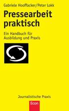 Pressearbeit praktisch: Ein Handbuch für Ausbildung und Praxis