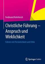 Christliche Führung - Anspruch und Wirklichkeit: Führen mit Persönlichkeit und Ethik