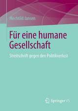 Für eine humane Gesellschaft: Streitschrift gegen den Politikverlust