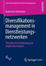 Diversifikationsmanagement in Dienstleistungsnetzwerken: Theoretische Fundierung und empirische Analyse