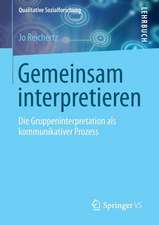 Gemeinsam interpretieren: Die Gruppeninterpretation als kommunikativer Prozess