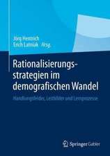 Rationalisierungsstrategien im demografischen Wandel: Handlungsfelder, Leitbilder und Lernprozesse