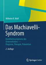 Das Machiavelli-Syndrom: Krankheitssymptome des Unternehmens — Diagnose, Therapie, Prävention