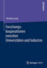 Forschungskooperationen zwischen Universitäten und Industrie: Kooperationsentscheidung und Performance Management