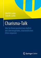 Charisma-Talk: Wie Sie Ihrem persönlichen Auftritt den überzeugenden, charismatischen Drive verpassen