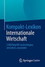 Kompakt-Lexikon Internationale Wirtschaft: 2.000 Begriffe nachschlagen, verstehen, anwenden