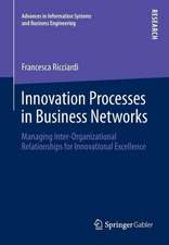 Innovation Processes in Business Networks: Managing Inter-Organizational Relationships for Innovational Excellence