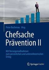 Chefsache Prävention II: Mit Vorsorgemaßnahmen zum persönlichen und unternehmerischen Erfolg