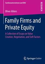 Family Firms and Private Equity: A Collection of Essays on Value Creation, Negotiation, and Soft Factors