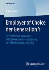 Employer of Choice der Generation Y: Herausforderungen und Erfolgsfaktoren zur Steigerung der Arbeitgeberattraktivität