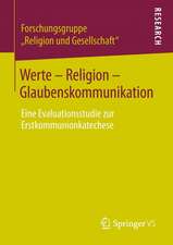 Werte - Religion - Glaubenskommunikation: Eine Evaluationsstudie zur Erstkommunionkatechese