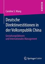 Deutsche Direktinvestitionen in der Volksrepublik China: Gestaltungsfaktoren und Internationales Management