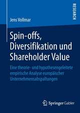 Spin-offs, Diversifikation und Shareholder Value: Eine theorie- und hypothesengeleitete empirische Analyse europäischer Unternehmensabspaltungen