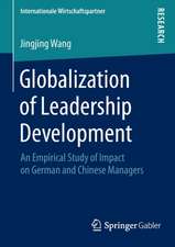 Globalization of Leadership Development: An Empirical Study of Impact on German and Chinese Managers