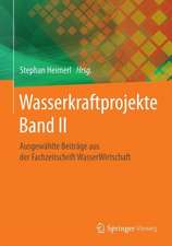 Wasserkraftprojekte Band II: Ausgewählte Beiträge aus der Fachzeitschrift WasserWirtschaft