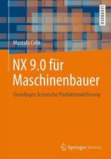 NX 9.0 für Maschinenbauer: Grundlagen Technische Produktmodellierung