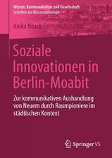 Soziale Innovationen in Berlin-Moabit: Zur kommunikativen Aushandlung von Neuem durch Raumpioniere im städtischen Kontext