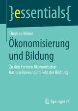 Ökonomisierung und Bildung: Zu den Formen ökonomischer Rationalisierung im Feld der Bildung