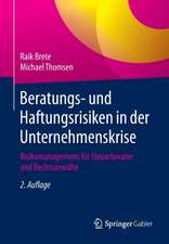 Beratungs- und Haftungsrisiken in der Unternehmenskrise: Risikomanagement für Steuerberater und Rechtsanwälte