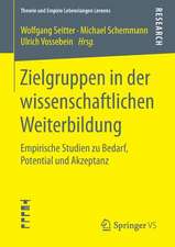 Zielgruppen in der wissenschaftlichen Weiterbildung: Empirische Studien zu Bedarf, Potential und Akzeptanz