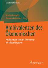 Ambivalenzen des Ökonomischen: Analysen zur „Neuen Steuerung“ im Bildungssystem