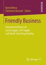 Friendly Business: International Views on Social Supply, Self-Supply and Small-Scale Drug Dealing