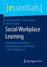 Social Workplace Learning: Kompetenzentwicklung im Arbeitsprozess und im Netz in der Enterprise 2.0