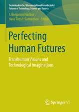 Perfecting Human Futures: Transhuman Visions and Technological Imaginations