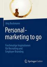 Personalmarketing to go: Frechmutige Inspirationen für Recruiting und Employer Branding 