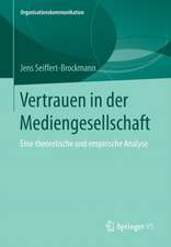 Vertrauen in der Mediengesellschaft: Eine theoretische und empirische Analyse