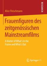 Frauenfiguren des zeitgenössischen Mainstreamfilms: A Matter of What’s In the Frame and What’s Out