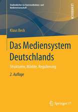 Das Mediensystem Deutschlands: Strukturen, Märkte, Regulierung