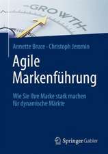 Agile Markenführung: Wie Sie Ihre Marke stark machen für dynamische Märkte