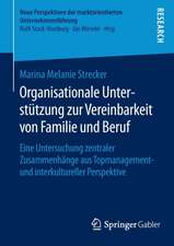 Organisationale Unterstützung zur Vereinbarkeit von Familie und Beruf: Eine Untersuchung zentraler Zusammenhänge aus Topmanagement- und interkultureller Perspektive