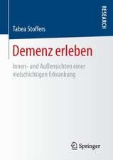 Demenz erleben : Innen- und Außensichten einer vielschichtigen Erkrankung