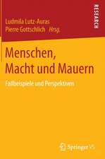 Menschen, Macht und Mauern: Fallbeispiele und Perspektiven