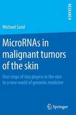 MicroRNAs in malignant tumors of the skin: First steps of tiny players in the skin to a new world of genomic medicine